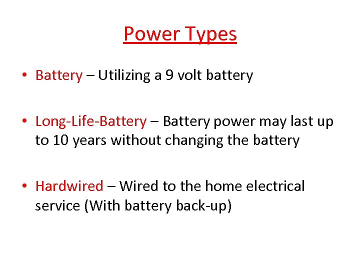 Power Types • Battery – Utilizing a 9 volt battery • Long-Life-Battery – Battery