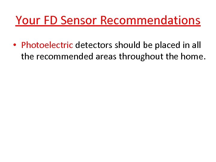 Your FD Sensor Recommendations • Photoelectric detectors should be placed in all the recommended