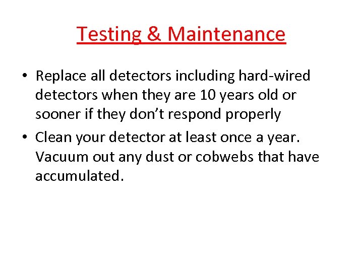 Testing & Maintenance • Replace all detectors including hard-wired detectors when they are 10