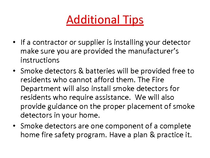 Additional Tips • If a contractor or supplier is installing your detector make sure