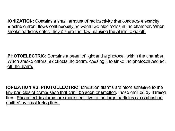 IONIZATION: Contains a small amount of radioactivity that conducts electricity. Electric current flows continuously