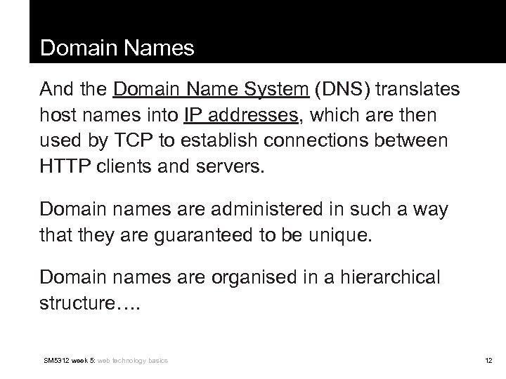 Domain Names And the Domain Name System (DNS) translates host names into IP addresses,