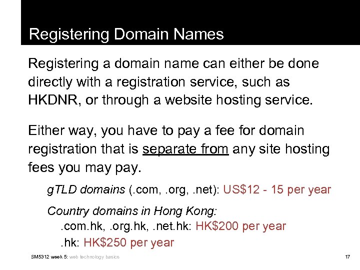 Registering Domain Names Registering a domain name can either be done directly with a
