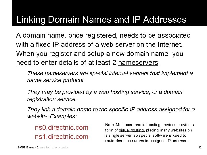 Linking Domain Names and IP Addresses A domain name, once registered, needs to be