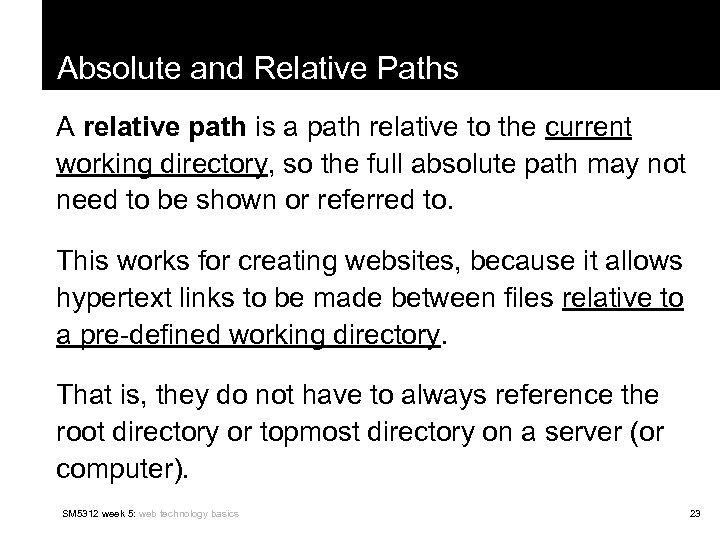 Absolute and Relative Paths A relative path is a path relative to the current