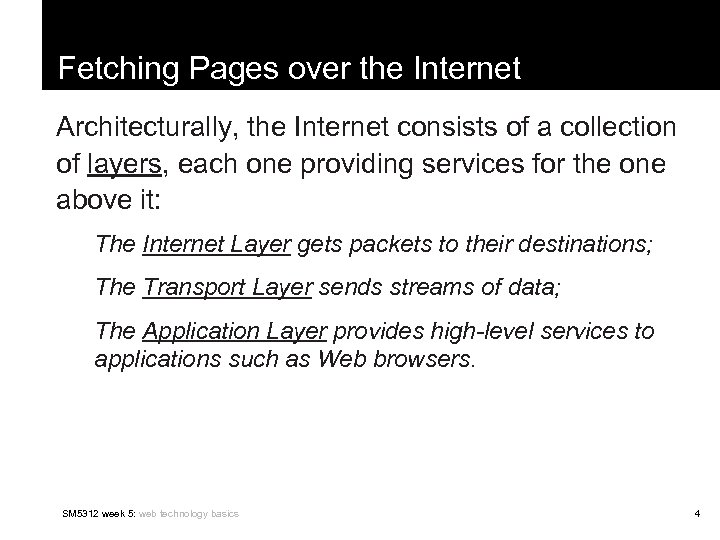 Fetching Pages over the Internet Architecturally, the Internet consists of a collection of layers,