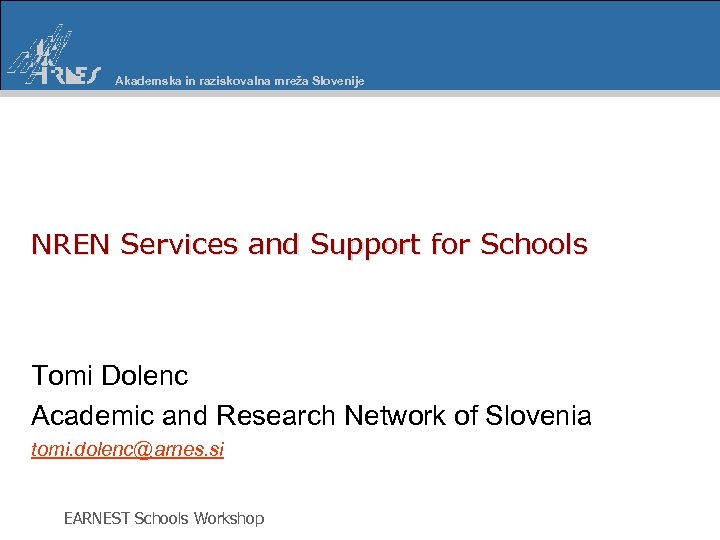 Akademska in raziskovalna mreža Slovenije NREN Services and Support for Schools Tomi Dolenc Academic