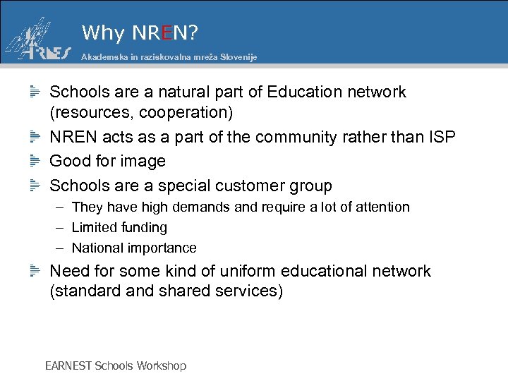 Why NREN? Akademska in raziskovalna mreža Slovenije Schools are a natural part of Education