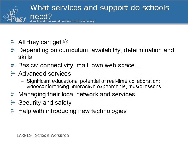 What services and support do schools need? raziskovalna mreža Slovenije Akademska in All they