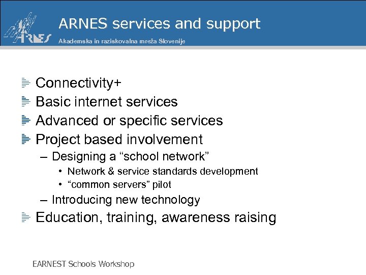 ARNES services and support Akademska in raziskovalna mreža Slovenije Connectivity+ Basic internet services Advanced