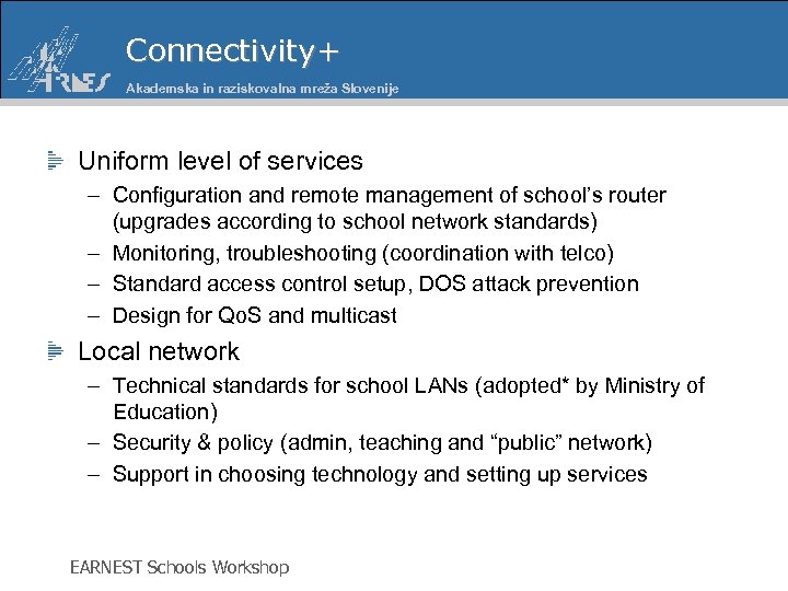 Connectivity+ Akademska in raziskovalna mreža Slovenije Uniform level of services – Configuration and remote