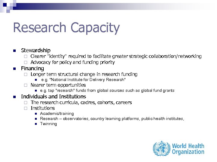 Research Capacity n Stewardship ¨ ¨ n Clearer "identity" required to facilitate greater strategic