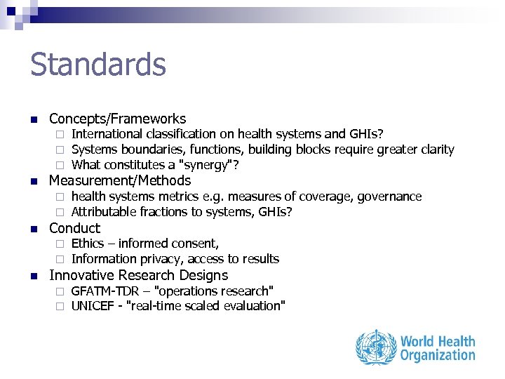 Standards n Concepts/Frameworks ¨ ¨ ¨ n Measurement/Methods ¨ ¨ n health systems metrics