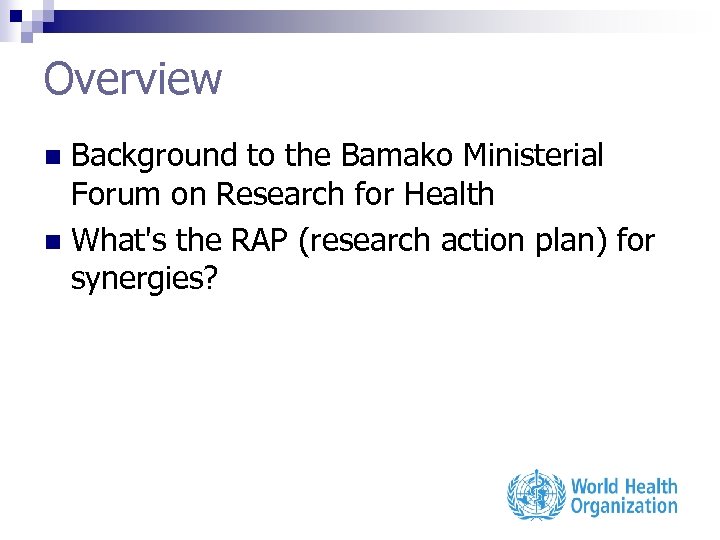 Overview Background to the Bamako Ministerial Forum on Research for Health n What's the