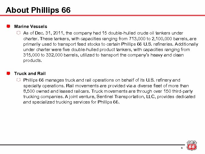 About Phillips 66 Marine Vessels As of Dec. 31, 2011, the company had 15