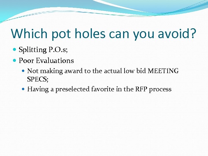 Which pot holes can you avoid? Splitting P. O. s; Poor Evaluations Not making