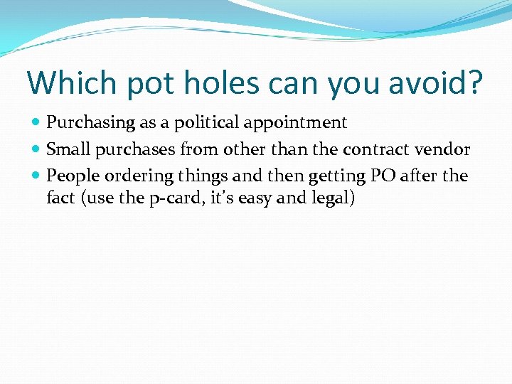 Which pot holes can you avoid? Purchasing as a political appointment Small purchases from