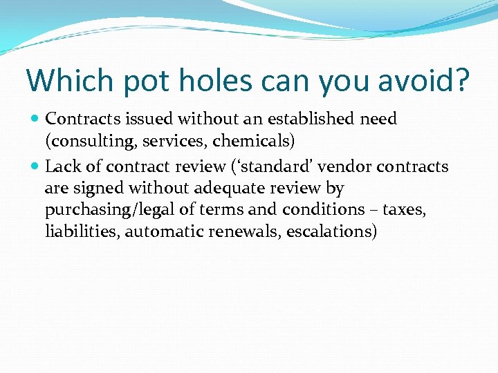 Which pot holes can you avoid? Contracts issued without an established need (consulting, services,