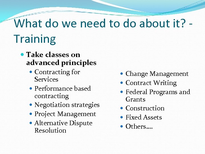 What do we need to do about it? Training Take classes on advanced principles