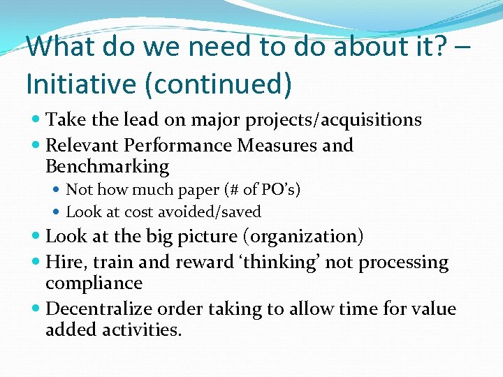 What do we need to do about it? – Initiative (continued) Take the lead