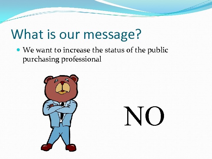 What is our message? We want to increase the status of the public purchasing