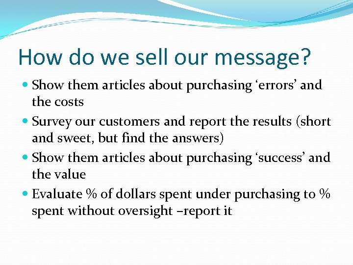How do we sell our message? Show them articles about purchasing ‘errors’ and the