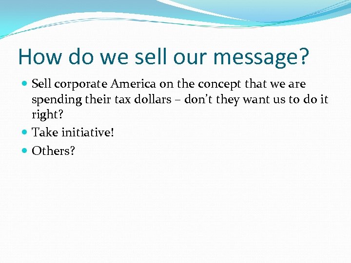 How do we sell our message? Sell corporate America on the concept that we
