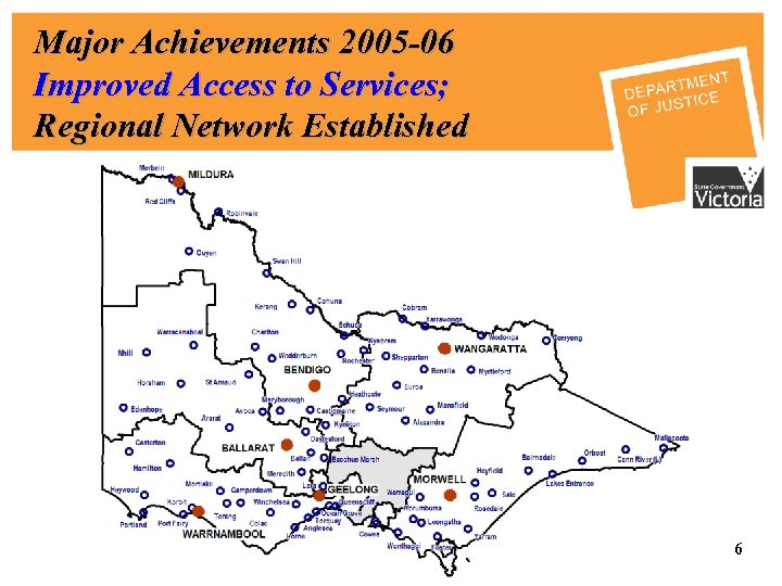 Major Achievements 2005 -06 Improved Access to Services; Regional Network Established 6 