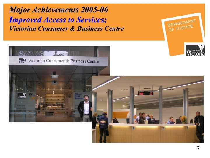 Major Achievements 2005 -06 Improved Access to Services; Victorian Consumer & Business Centre 7