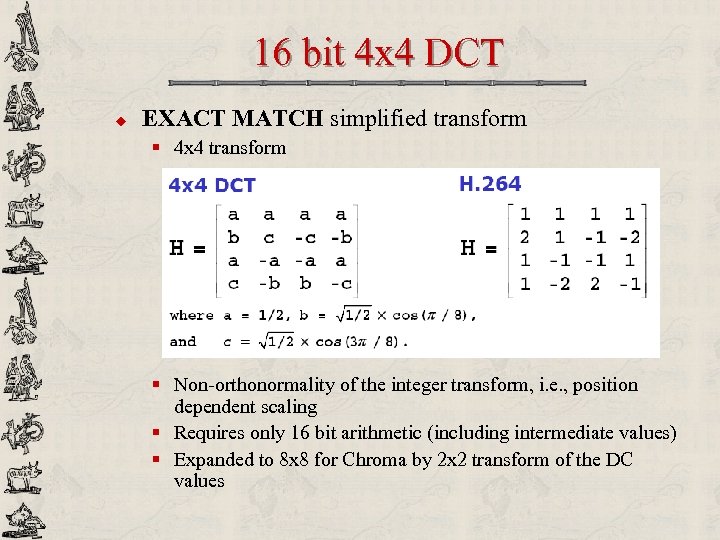 16 bit 4 x 4 DCT u EXACT MATCH simplified transform § 4 x