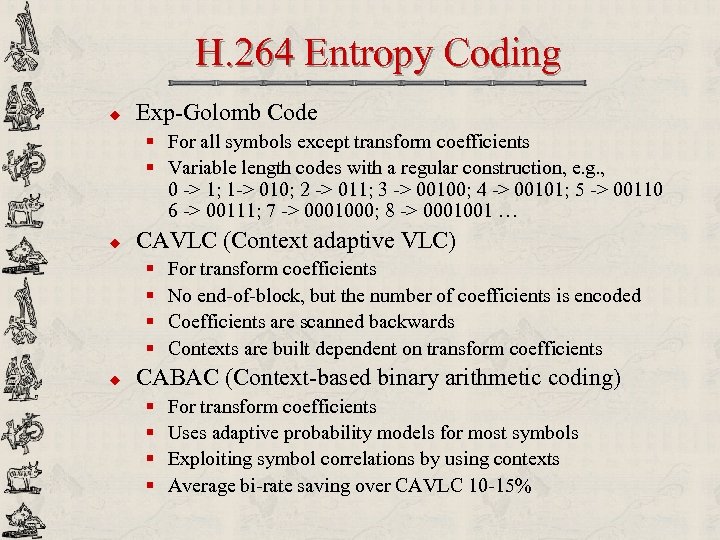 H. 264 Entropy Coding u Exp-Golomb Code § For all symbols except transform coefficients