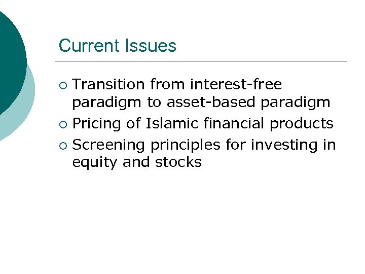 Current Issues Transition from interest-free paradigm to asset-based paradigm ¡ Pricing of Islamic financial