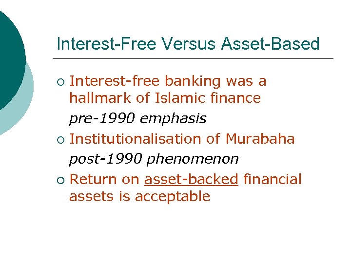 Interest-Free Versus Asset-Based Interest-free banking was a hallmark of Islamic finance pre-1990 emphasis ¡