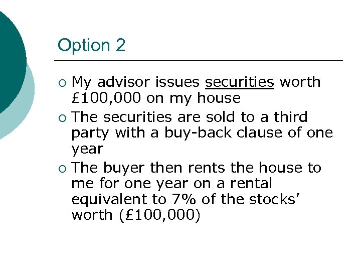 Option 2 My advisor issues securities worth £ 100, 000 on my house ¡