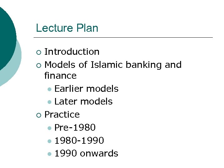 Lecture Plan Introduction ¡ Models of Islamic banking and finance l Earlier models l