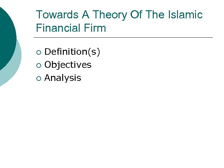 Towards A Theory Of The Islamic Financial Firm Definition(s) ¡ Objectives ¡ Analysis ¡