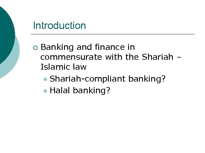 Introduction ¡ Banking and finance in commensurate with the Shariah – Islamic law l