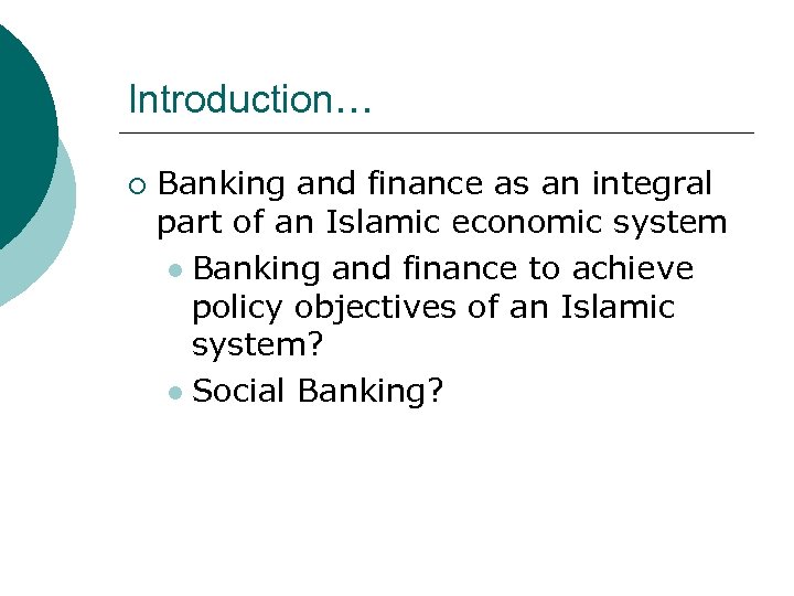 Introduction… ¡ Banking and finance as an integral part of an Islamic economic system