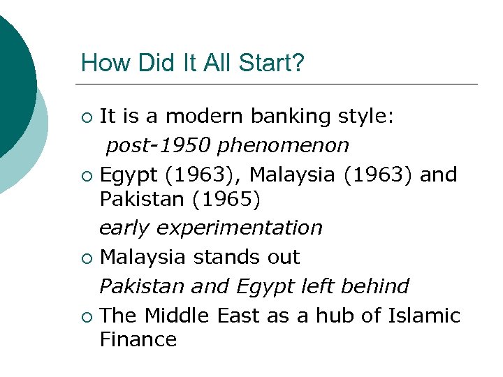 How Did It All Start? It is a modern banking style: post-1950 phenomenon ¡