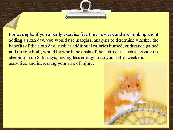 For example, if you already exercise five times a week and are thinking about