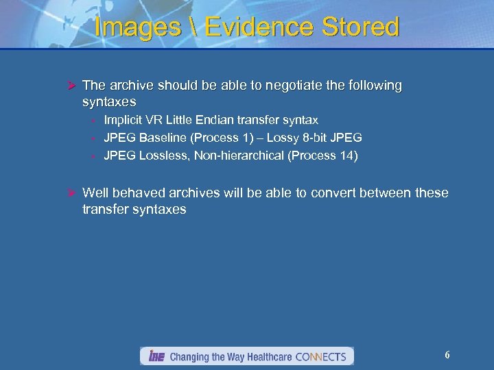 Images  Evidence Stored Ø The archive should be able to negotiate the following