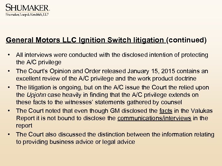 General Motors LLC Ignition Switch litigation (continued) • All interviews were conducted with the