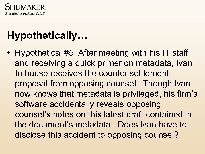 Hypothetically… • Hypothetical #5: After meeting with his IT staff and receiving a quick