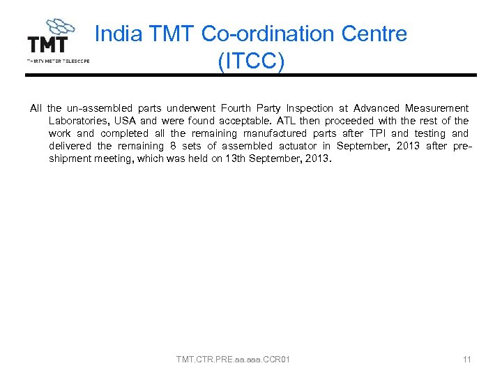 India TMT Co-ordination Centre (ITCC) All the un-assembled parts underwent Fourth Party Inspection at