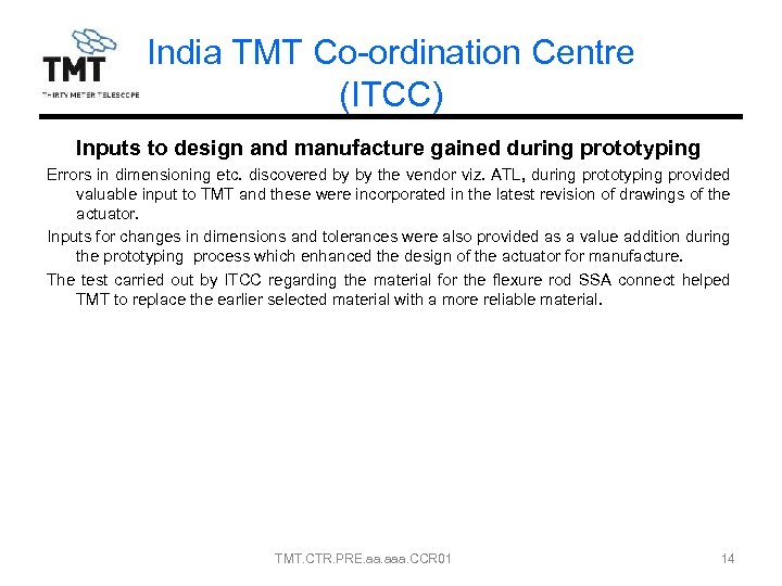 India TMT Co-ordination Centre (ITCC) Inputs to design and manufacture gained during prototyping Errors