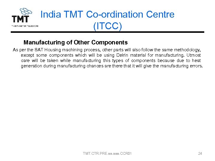 India TMT Co-ordination Centre (ITCC) Manufacturing of Other Components As per the SAT Housing