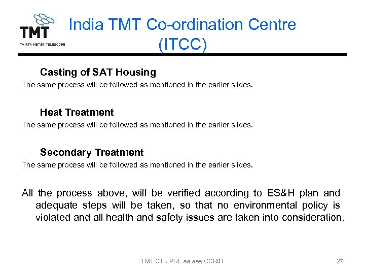 India TMT Co-ordination Centre (ITCC) Casting of SAT Housing The same process will be