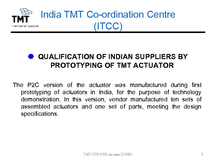 India TMT Co-ordination Centre (ITCC) QUALIFICATION OF INDIAN SUPPLIERS BY PROTOTYPING OF TMT ACTUATOR