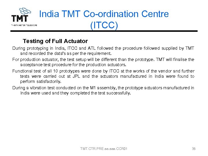 India TMT Co-ordination Centre (ITCC) Testing of Full Actuator During prototyping in India, ITCC