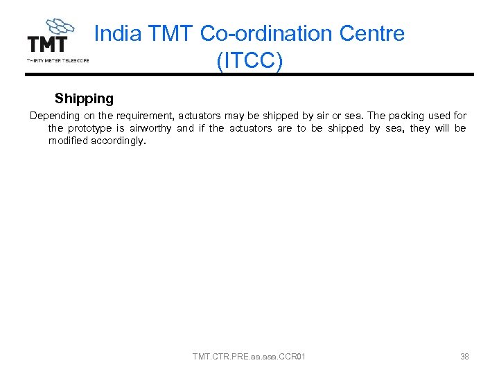 India TMT Co-ordination Centre (ITCC) Shipping Depending on the requirement, actuators may be shipped